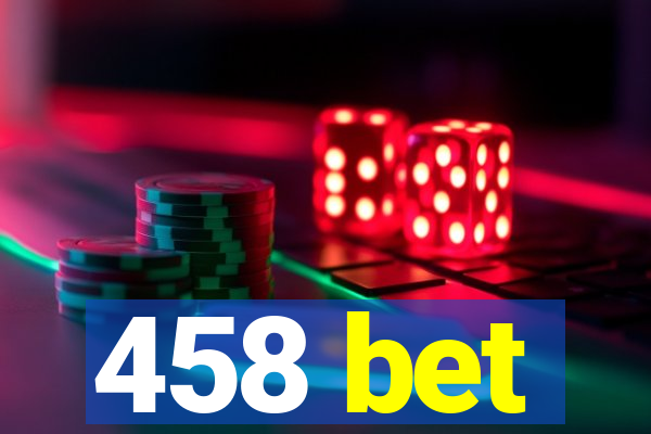 458 bet